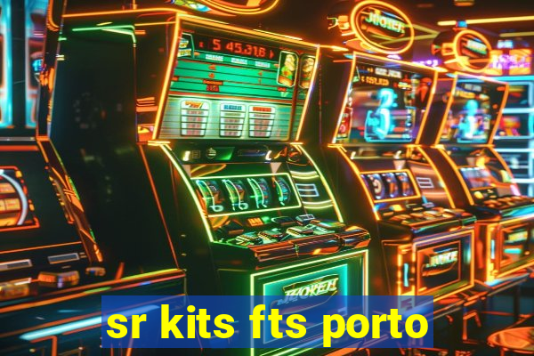 sr kits fts porto